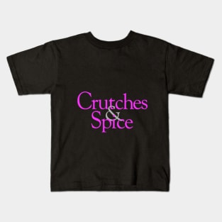 Crutches And Spice - Without Crutches Kids T-Shirt